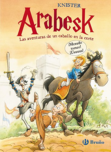 Arabesk. Las aventuras de un caballo en la corte (Castellano - A PARTIR DE 10 AÑOS - PERSONAJES Y SERIES - Arabesk)